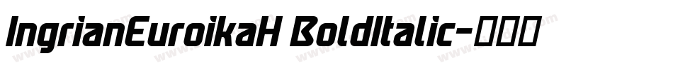 IngrianEuroikaH BoldItalic字体转换